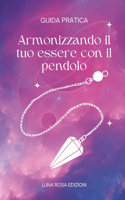 Armonizzando il tuo essere con il pendolo