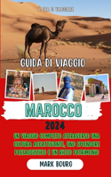 Guida Di Viaggio Marocco 2024: Un viaggio completo attraverso una cultura accattivante, uno splendore paesaggistico e un ricco patrimonio