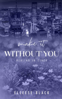 Make It Without You: Single Dad, Age Gap (Healing in Cincy Book 2)(2 Healing in Cincy)
