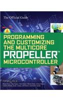 Programming and Customizing the Multicore Propeller Microcontroller: The Official Guide: Microcontroller the Official Guide