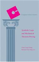 Symbolic Logic and Mechanical Theorem Proving (Computer Science Classics)