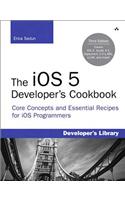 iOS 5 Developer's Cookbook, The: Core Concepts and Essential Recipes for iOS Programmers(Developer's Library)