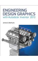 Engineering Design Graphics with Autodesk Inventor 2013