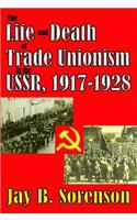 The Life and Death of Trade Unionism in the USSR, 1917-1928