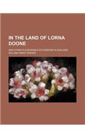 In the Land of Lorna Doone; And Other Pleasurable Excursions in England