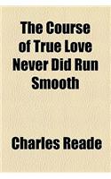 The Course of True Love Never Did Run Smooth