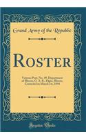 Roster: Veteran Post, No. 49, Department of Illinois, G. A. R., Elgin, Illinois, Corrected to March 1st, 1894 (Classic Reprint)