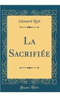 La Sacrifiée (Classic Reprint)