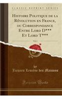 Histoire Politique de la Révolution En France, Ou Correspondance Entre Lord D*** Et Lord T***, Vol. 2 (Classic Reprint)