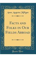 Facts and Folks in Our Fields Abroad (Classic Reprint)