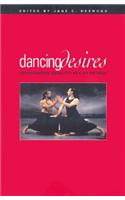Dancing Desires Volume 18: Choreographing Sexualities On And Off The Stage(Studies in Dance History)