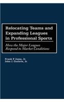 Relocating Teams and Expanding Leagues in Professional Sports