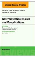 Gastrointestinal Issues and Complications, An Issue of Critical Care Nursing Clinics of North America: Volume 30-1(Volume 30-1 The Clinics: Nursing)