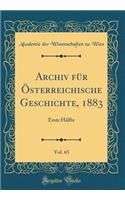 Archiv für Österreichische Geschichte, 1883, Vol. 65: Erste Hälfte (Classic Reprint)