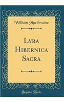 Lyra Hibernica Sacra (Classic Reprint)