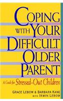 Coping with Your Difficult Older Parent