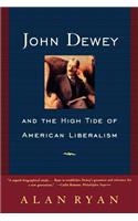 John Dewey and the High Tide of American Liberalism