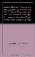 Vertigo, Nausea, Tinnitus and Hypoacusia Due To Head and Neck Trauma: Proceedings of the XVIIth Scientific Meeting of the Neurootological and ... 22-25 March 1990 (International Congress) Hardcover â€“ 13 November 1991