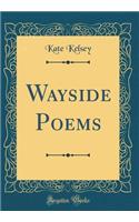 Wayside Poems (Classic Reprint)