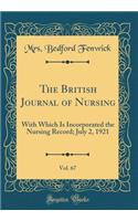 The British Journal of Nursing, Vol. 67: With Which Is Incorporated the Nursing Record; July 2, 1921 (Classic Reprint)