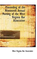 Proceeding of the Nineteenth Annual Meeting of the West Virginia Bar Association