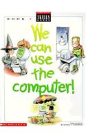 We Can Use Computers