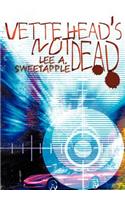 Vette Head's Not Dead