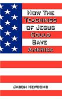 How the Teachings of Jesus Could Save America