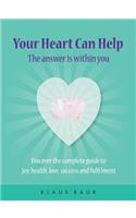 Your Heart Can Help - The Answer Is Within You