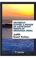 THE PERSIAN FLOWER: A MEMOIR OF JUDITH G