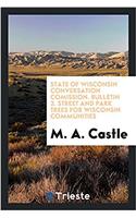 State of Wisconsin conversation comission. Bulletin 2. Street and Park Trees for Wisconsin Communities