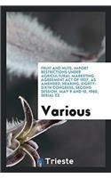 Fruit and Nuts, Import Restrictions Under Agricultural Marketing Agreement Act of 1937, As Amended; hearing, eighty-sixth congress, second session, Ma