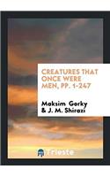 Creatures That Once Were Men, Pp. 1-247
