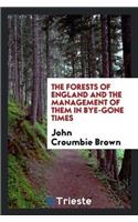 Forests of England and the Management of Them in Bye-Gone Times