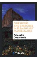 Questions and Exercises in Elementary Mathematics