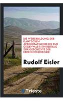 Die Weiterbildung Der Kant'schen Aprioritätslehre Bis Zur Gegenwart: Ein Beitrag Zur Geschichte Der Erkenntnistheorie