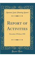 Report of Activities: December 1956 June 1958 (Classic Reprint)