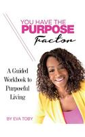 You Have The Purpose Factor