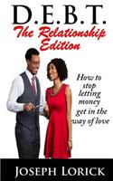 D.E.B.T. The Relationship Edition