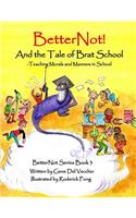BetterNot! And the Tale of Brat School