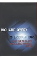 Interrogations: The Nazi Elite in Allied Hands, 1945 (Allen Lane History)