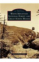 White Mountain National Forest and Great North Woods