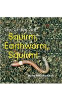 Squirm, Earthworm, Squirm!