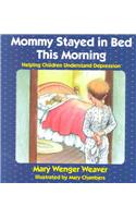 Mommy Stayed in Bed This Morning
