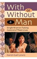 With or without a Man: Single Women Taking Control of Their Lives
