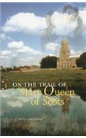 On the Trail of Mary Queen of Scots