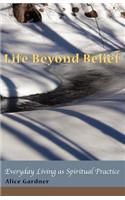 Life Beyond Belief, Everyday Living as Spiritual Practice