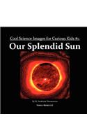 Our Splendid Sun