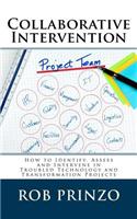 Collaborative Intervention: How to Identify, Assess and Intervene in Troubled Technology & Transformation Projects: (English)