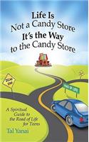 Life Is Not a Candy Store: It's the Way to the Candy Store